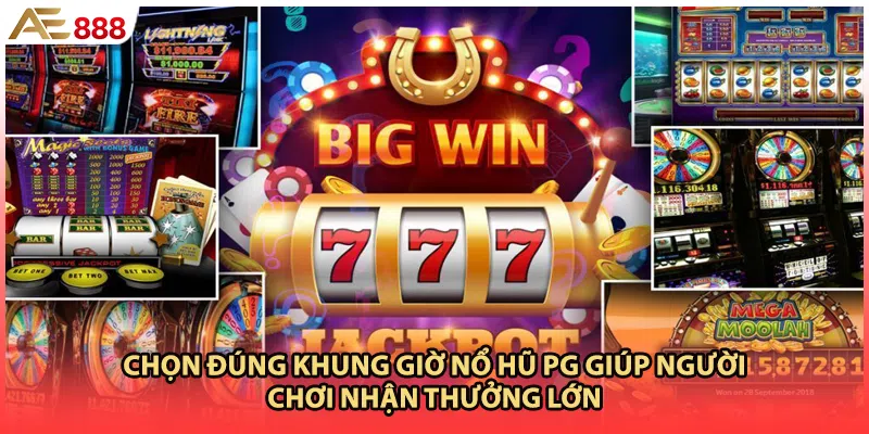 Chọn đúng khung giờ nổ hũ PG giúp người chơi nhận thưởng lớn