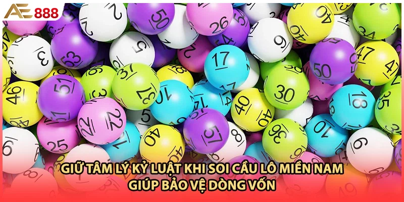 Giữ tâm lý kỷ luật khi soi cầu lô miền nam giúp bảo vệ dòng vốn