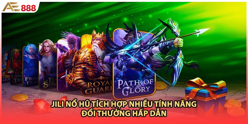 JILI nổ hũ tích hợp nhiều tính năng đổi thưởng hấp dẫn