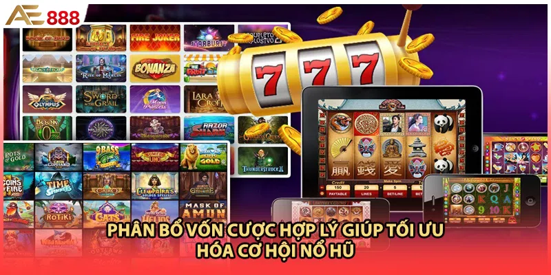 Phân bổ vốn cược hợp lý giúp tối ưu hóa cơ hội nổ hũ