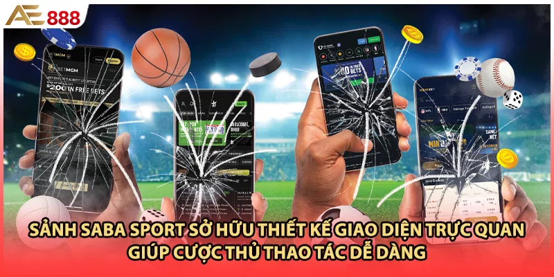 Sảnh SABA sport sở hữu thiết kế giao diện trực quan giúp cược thủ thao tác dễ dàng